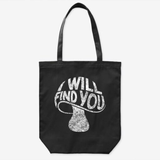I Will Find You Tote Bag – Funny Mushroom Pun