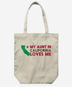 My Aunt In California Loves Me Tote Bag